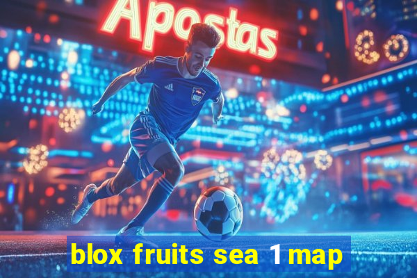 blox fruits sea 1 map